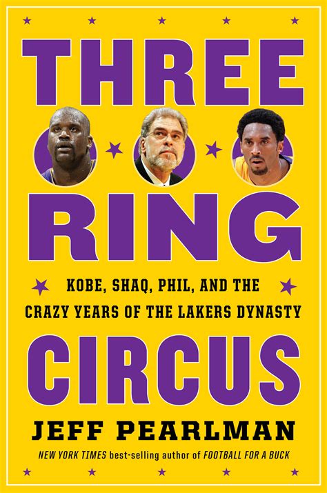 Three-Ring Circus: Kobe, Shaq, Phil, and the Crazy Years of the Lakers ...