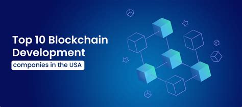 Top 10 Blockchain Development Companies In The Usa To Hire In 2023