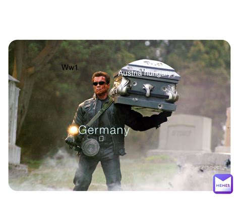 Germany Austria Hungary Ww Weirdmemer Memes