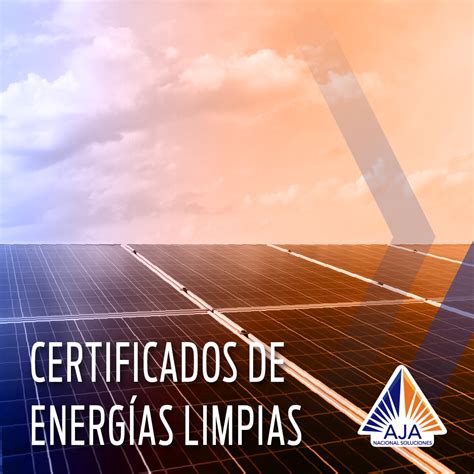 Certificados De EnergÍas Limpias Nacional Soluciones Aja