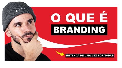 O Que Branding Diferen A Entre Branding E Marketing Youtube