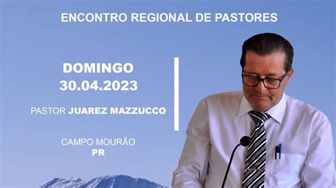 Pastor Juarez Mazzucco Encontro Regional De Pastores