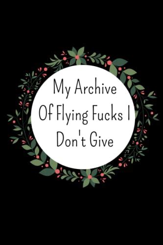 My Archive Of Flying Fucks I Dont Give Funny Notebooks For The Office