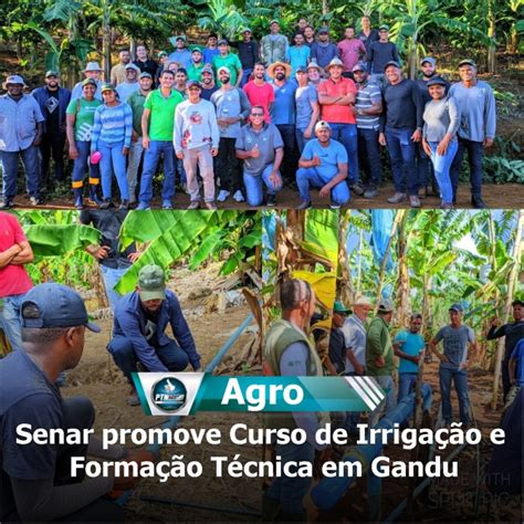 Agro Senar Promove Curso De Irriga O E Forma O T Cnica Em Gandu