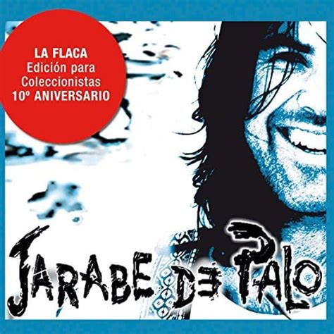 Play La Flaca Edición 10º Aniversario by Jarabe De Palo on Amazon Music