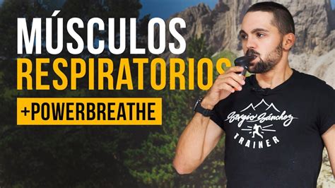 Cómo entrenar los Músculos Respiratorios POWERbreathe Protocolo y