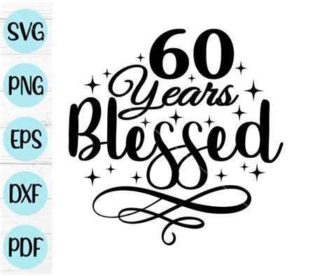 60 Years Blessed Svg 60th Birthday Svg 60 Birthday Svg Digital File