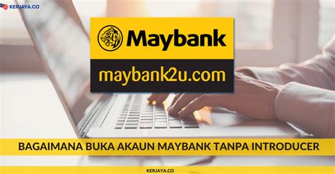 Bagaimana Buka Akaun Maybank Tanpa Introducer KERJAYA