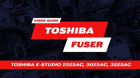 Toshiba E STUDIO 2525AC 3025AC 3525AC FUSER UNIT Full Refurbishment