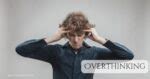 Overthinking A Complete Guide Guilt Free Mind