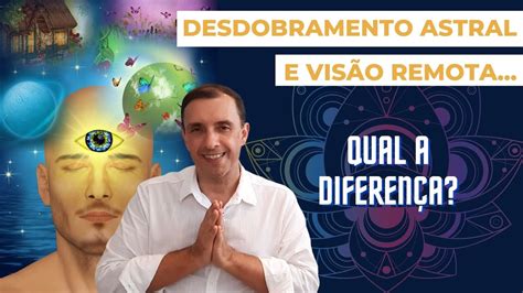 Qual A Diferen A Entre Vis O Remota E Desdobramento Astral Youtube