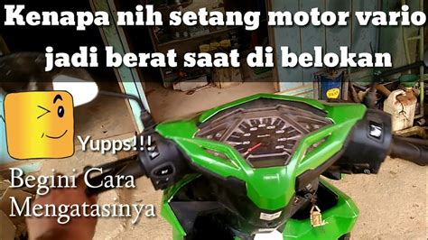 Stang Motor Berat Cara Mengatasi Stang Motor Berat Di Belokan Youtube