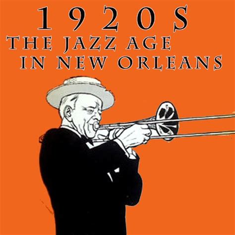 1920s: The Jazz Age In New Orleans by Various Artists - Pandora