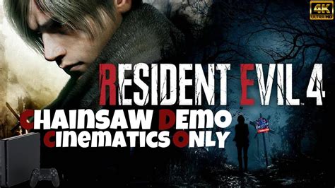 4K RESIDENT EVIL 4 REMAKE Chainsaw Demo CINEMATICS ONLY Re4remake