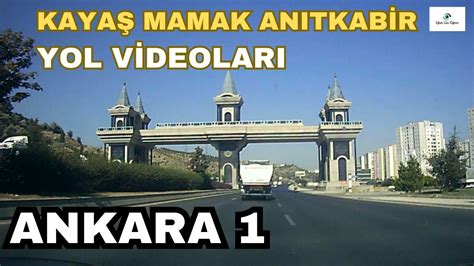 ANKARA KAYAŞ MAMAK ULUS ANITKABİR YOL VİDEOLARI YouTube