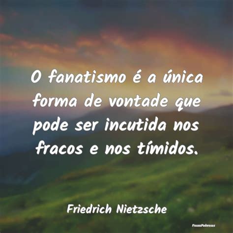 Frases Sobre Fanatismo Pol Tico