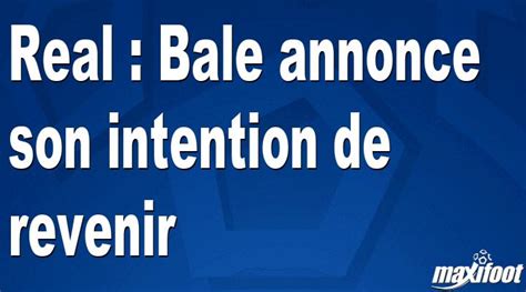 Real Bale Annonce Son Intention De Revenir Football Maxifoot