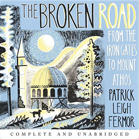 Amazon The Broken Road From The Iron Gates To Mount Athos