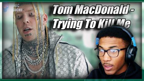 Tom MacDonald Trying To Kill Me Reaction YouTube