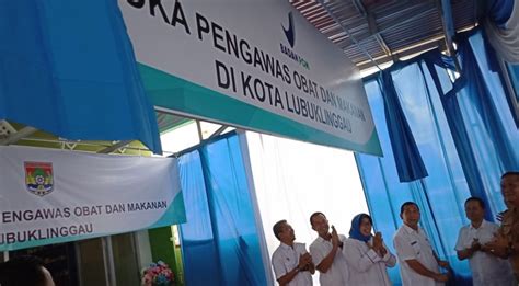 Peresmian Kantor Pom Di Kota Lubuklinggau Badan Pengawas Obat Dan Makanan