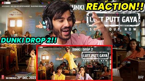 Dunki Drop 2 Lutt Putt Gaya Reaction Shah Rukh Khan Rajkumar Hirani