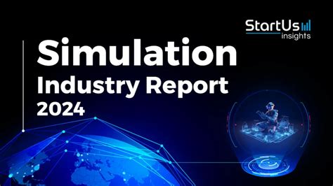 Simulation Industry Report 2024 StartUs Insights