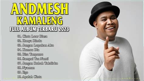 Andmesh Kamaleng Full Album Terbaru 2023 Kumpulan Lagu Andmesh Cinta Luar Biasa Hanya Rindu