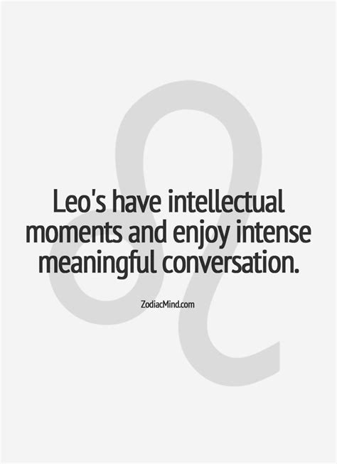 The Quote Leos Have Intelectual Moments And Enjoy Intense Meaningful