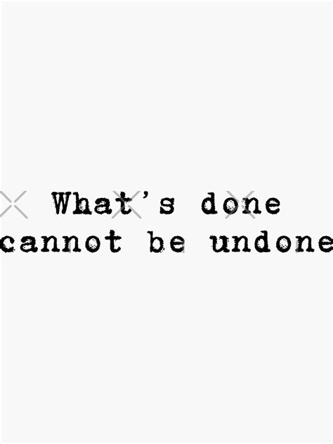 Lady Macbeth Shakespeare Quote Whats Done Cannot Be Undone Sticker