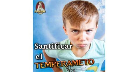 Santificar El Temperamento Ejemplo En Al Vida De Los Santos