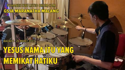 Yesus Nama Itu Yang Memikat Hatiku Yohanes Dwi Listio Drum Cam