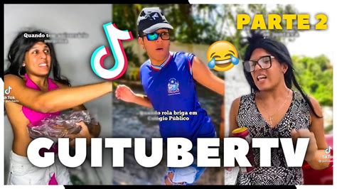 Os Tiktok Mais HilÁrios E EngraÇado Do Guitubertv 😂 Parte 2 Youtube