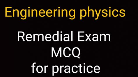 Engineering Physics Remedial Exam Mcq For Practice Youtube