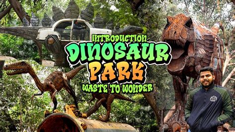 Dinosaur Park In Delhi Waste To Wonder Dilli का सबसे अच्छा