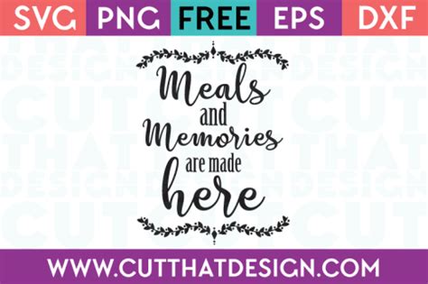 Free Meals And Memories Are Made Here SVG Cut That Design