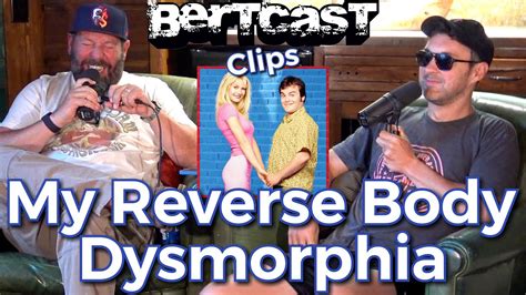 My Reverse Body Dysmorphia CLIP Bertcast YouTube