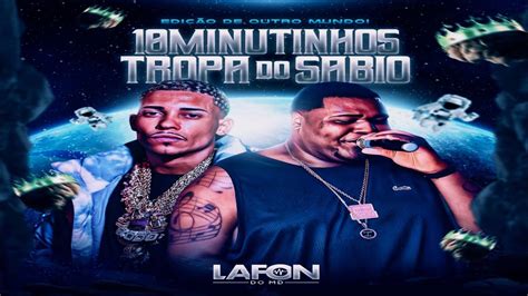 10 MINUTINHOS DA TROPA DO SÁBIO SABEDORIA DJ LAFON DO MD