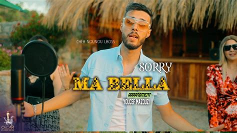 Cheb Nounou Lboss Ma Bella Sorry Clip Offciel Youtube