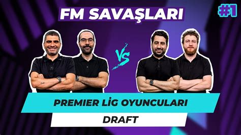 Premier Lig Oyuncular Draft U Ur Mustafa Vs Ilgaz Serkan Fm