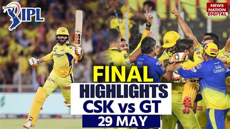 Csk Vs Gt Ipl 2023 Final Highlights Chennai Vs Gujarat Highlights