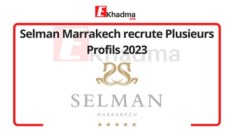 Selman Marrakech Recrute Plusieurs Profils 2023 EKhadma