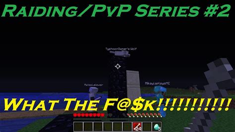 Minecraft Raiding Pvp Series Wtf F K Youtube