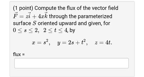 Solved Compute The Flux Of The Vector Field F Zi Xk Chegg