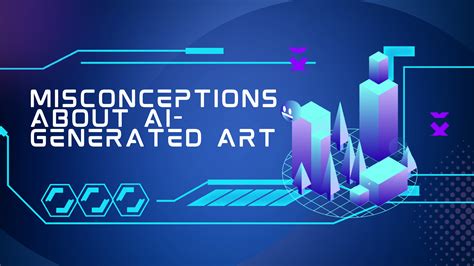 Debunking Myths About Ai Art And Common Misconceptions About Ai