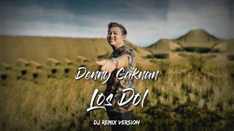 Denny Caknan Los Dol Dj Remix Version YouTube