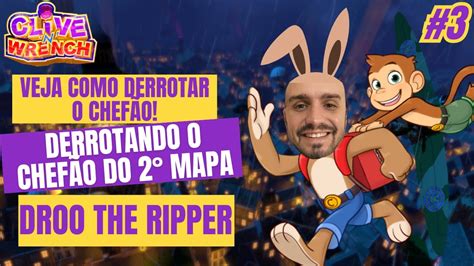 Clive N Wrench Derrotando O Chefão Do Segundo Mapa Droo The Ripper