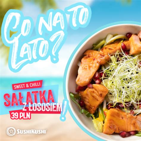 Zgierz Nowa Sałatka z Łososiem w Smakach na Lato Sushi Kushi