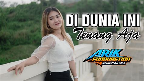 Dj Di Dunia Ini Tenang Aja X Tiban Remix Arik Funduretion Dj Viral