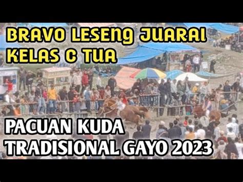 Bravo Leseng Kunci Juara Kelas C Tua Pacuan Kuda Tradisional Gayo