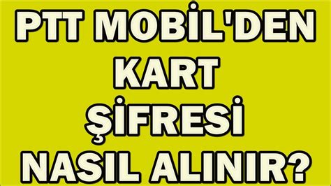 PTT Kart Şifresi Alma Öğrenme PTT Kart Şifremi Unuttum Şifre